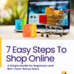 7 Easy Steps to Shopping Online: A Simple Guide for Beginners and Non-Tech-Savvy Users