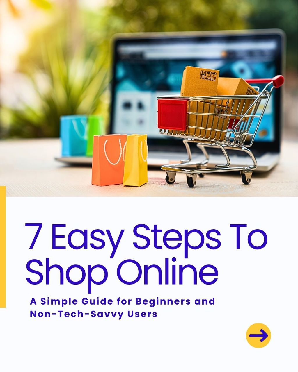 7 Easy Steps to Shopping Online: A Simple Guide for Beginners and Non-Tech-Savvy Users