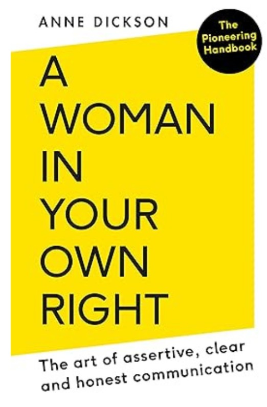 A Woman in Your Own Right: The Art of Assertive, Clear, and Honest Communication