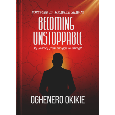 Becoming Unstoppable by Oghenero Okikie
