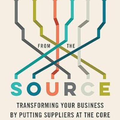 Profit from the Source: Transforming Your Business by Putting Suppliers at the Core