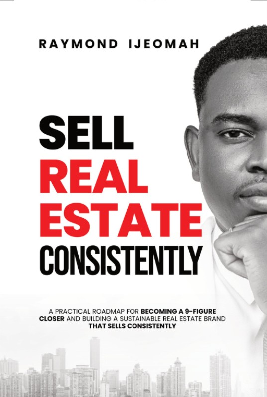 Sell Real Estate Consistently: How to Generate an Endless Supply of Leads and Close Deals