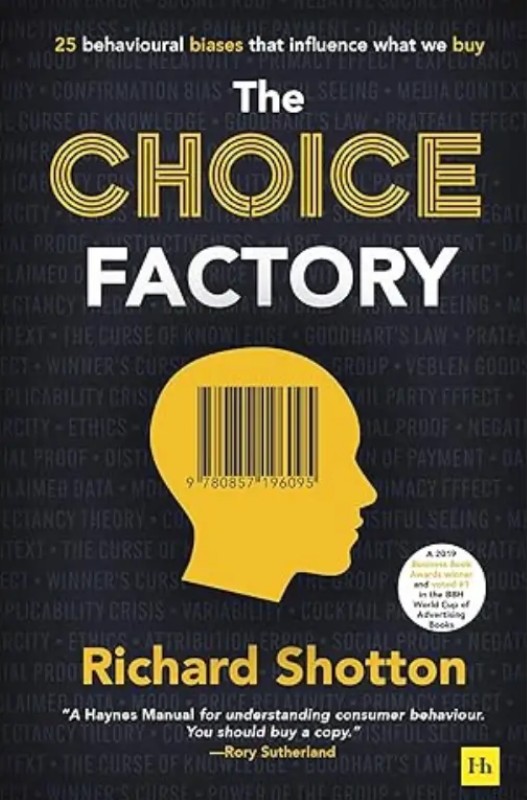 The Choice Factory: 25 Behavioural Biases That Influence What We Buy