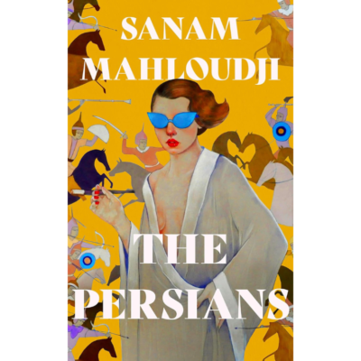 The Persians by Sanam Mahloudji