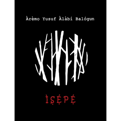 ÌṢẸ́PẸ́ by Yusuf Àlàbí Balógun Àrẹ̀mọ