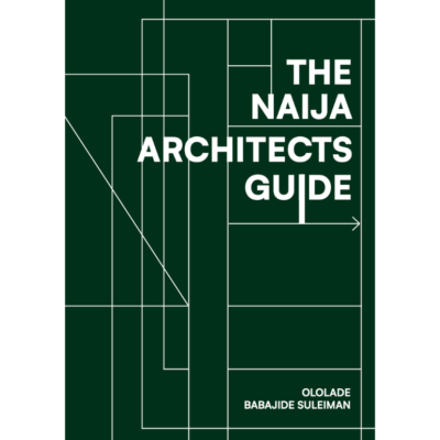 The Naija Architect’s Guide by Ololade Babajide Suleiman