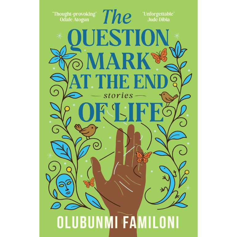 The Question Mark at the End of Life by Olubunmi Familoni