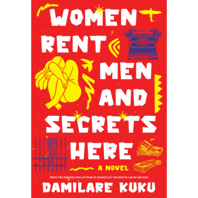 Women, Rent, Men and Secrets Here by Damilare Kuku